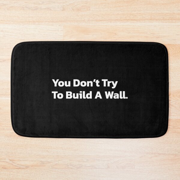 Item preview, You Don’t Try To Build A Wall. designed and sold by Quote a Passage.