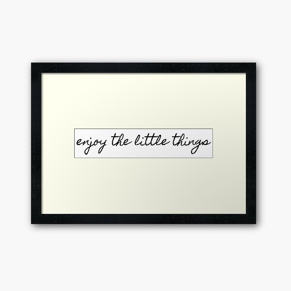 enjoy the little things Framed Art Print