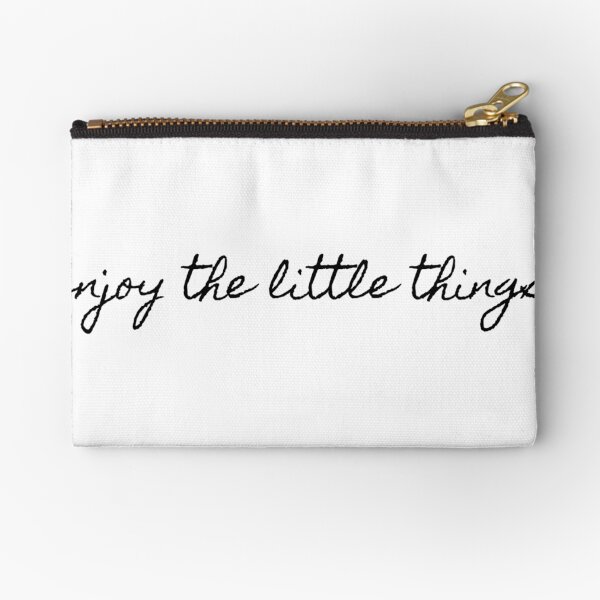 enjoy the little things Zipper Pouch