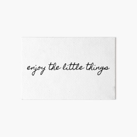 enjoy the little things Art Board Print