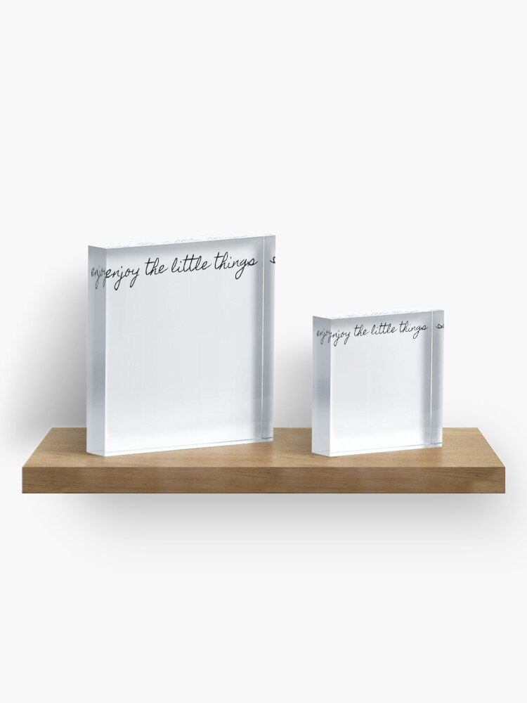 Alternate view of enjoy the little things Acrylic Block