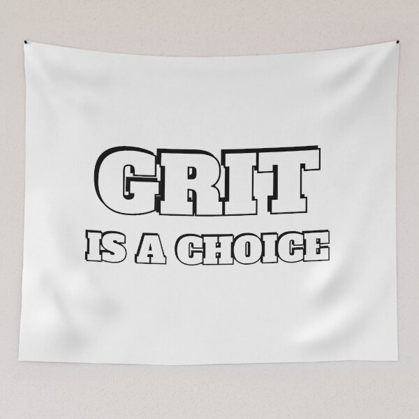 Item preview, Grit is a choice - Quotes about Grit  designed and sold by Inspirationmotivation.