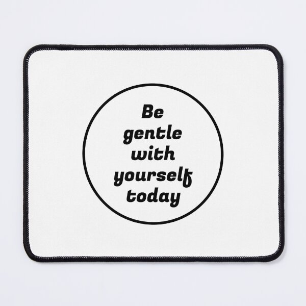 Item preview, Be gentle with yourself today - self compassion designed and sold by Inspirationmotivation.