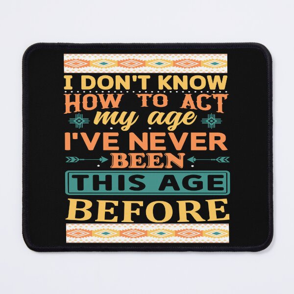 Item preview, Age Humor - I Don t Know How To Act My Age designed and sold by handsoftime2020.