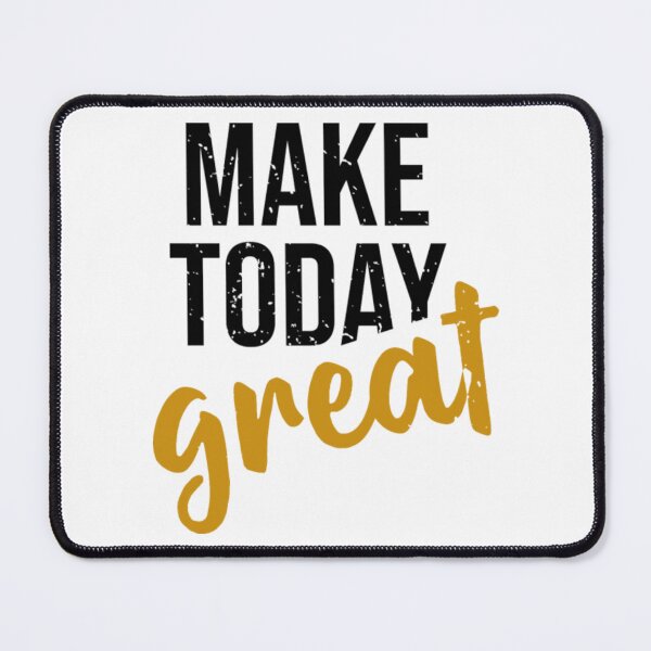 Item preview, MAKE TODAY GREAT designed and sold by GuppyAlrian.