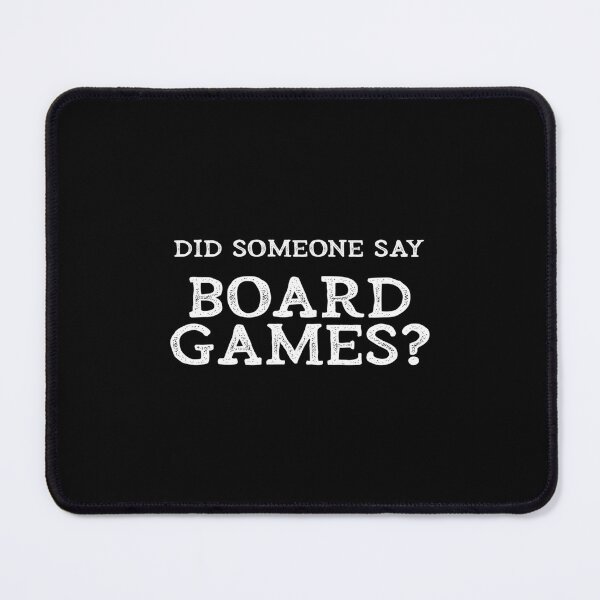Item preview, Did Someone Say Board Games designed and sold by makuncspiy.