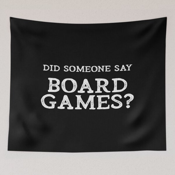 Item preview, Did Someone Say Board Games  designed and sold by makuncspiy.