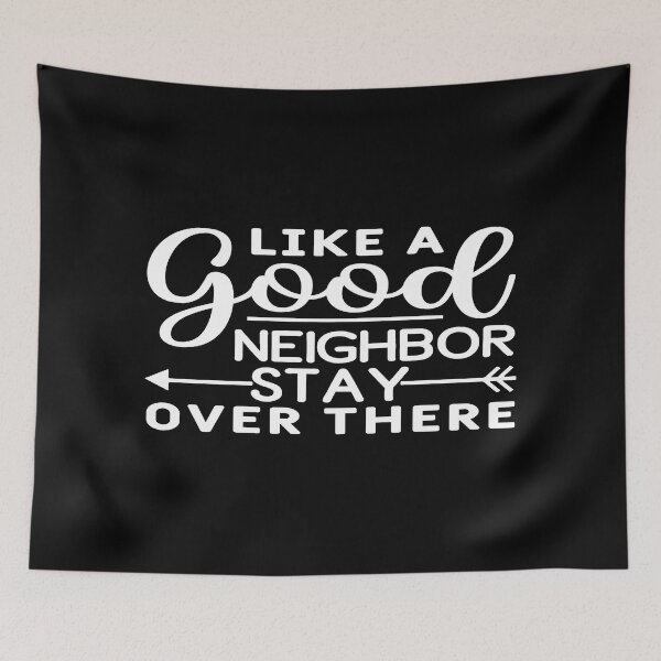 Item preview, Like a good neighbor stay over there designed and sold by phassystore.