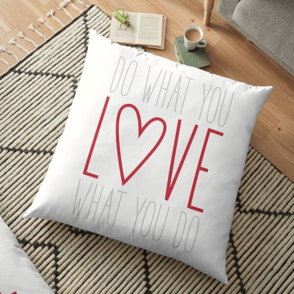 Do What You Love Floor Pillow