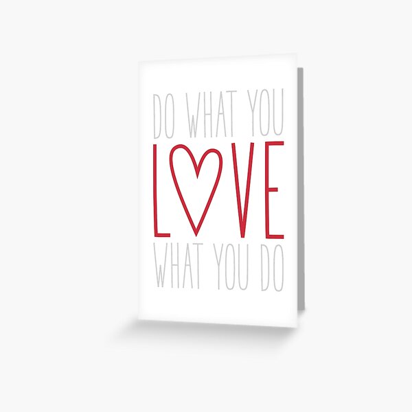 Do What You Love Greeting Card