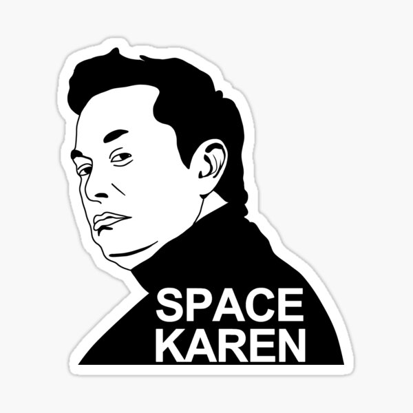 Item preview, Elon Musk Space Karen designed and sold by Stormy-Rose.