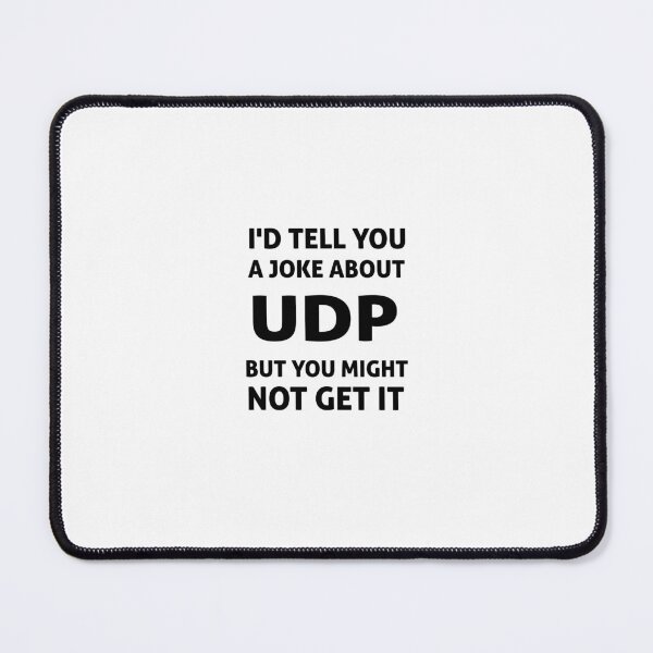 Item preview, I'D TELL YOU A JOKE ABOUT UDP BUT YOU MIGHT NOT GET IT designed and sold by shop-dk.