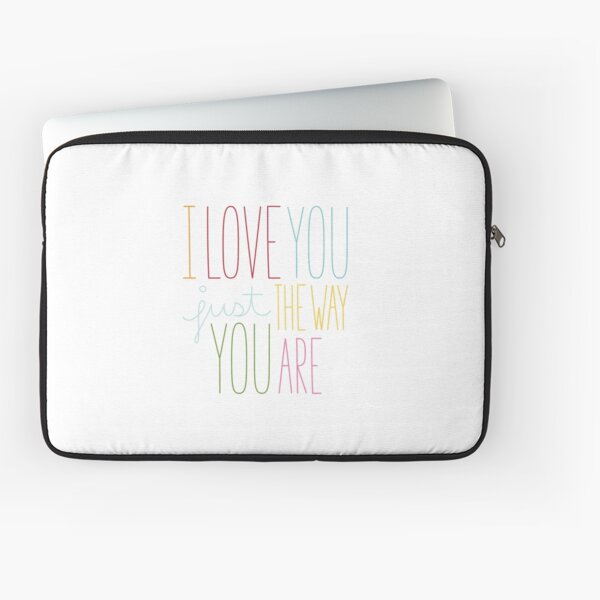 The Way You Are Laptop Sleeve
