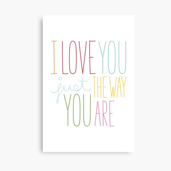 The Way You Are Canvas Print