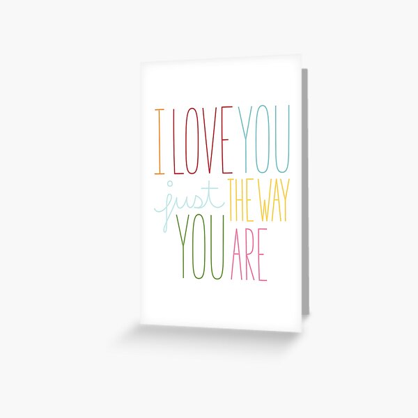 The Way You Are Greeting Card