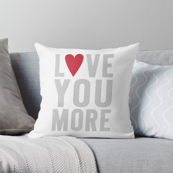 Love You More Throw Pillow