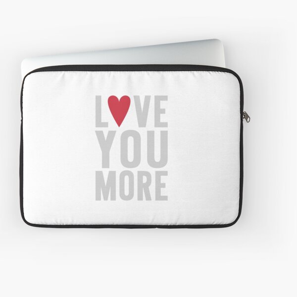 Love You More Laptop Sleeve