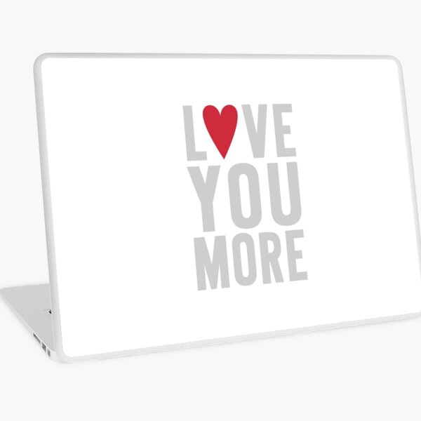 Love You More Laptop Skin
