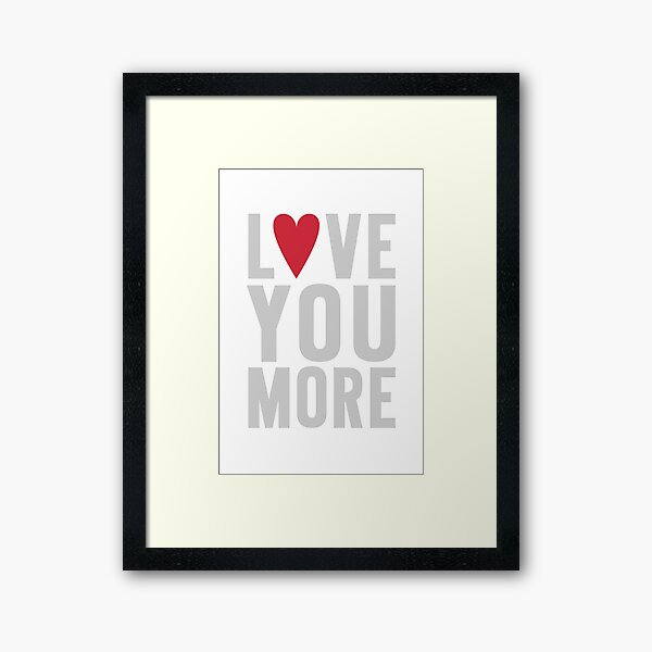 Love You More Framed Art Print