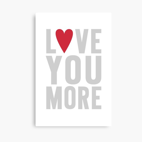 Love You More Canvas Print