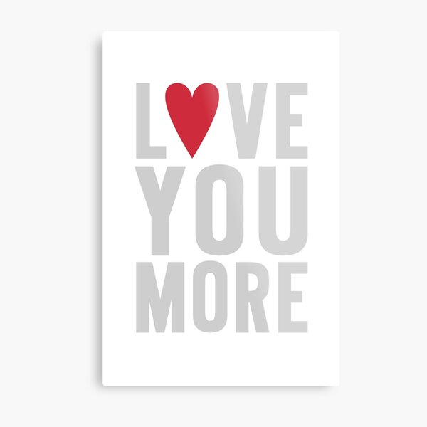 Love You More Metal Print