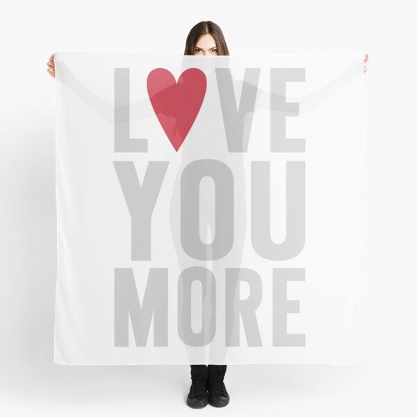 Love You More Scarf