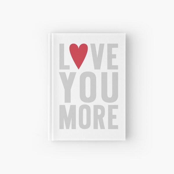 Love You More Hardcover Journal