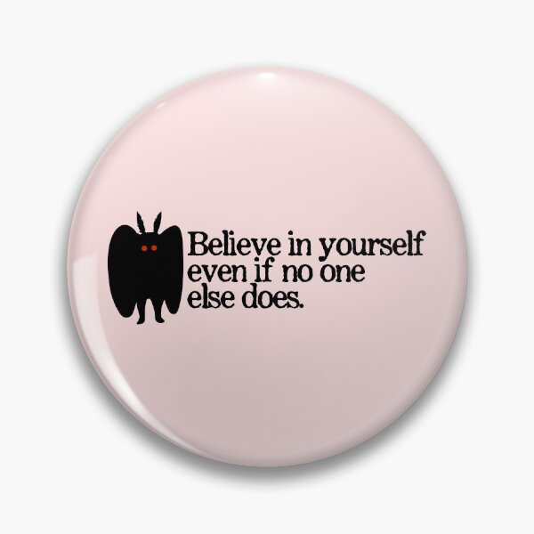 Item preview, Believe in yourself Mothman says designed and sold by since-here.