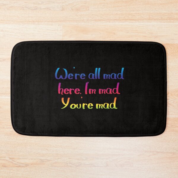 Item preview, We're all mad here - Alice's Adventures in Wonderland quote designed and sold by EagleFang101.