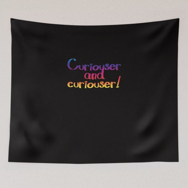 Item preview, Curiouser and Curiouser! - Alice's Adventures in Wonderland quote designed and sold by EagleFang101.