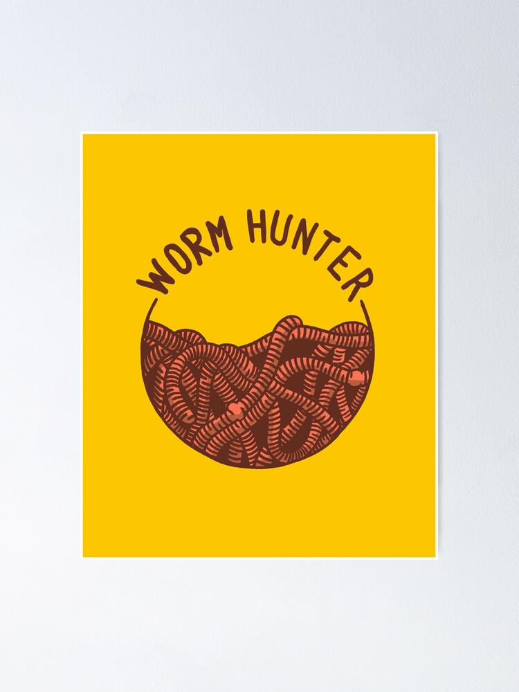 Worm Hunter - Worm Charming- Grunting- Bug Lover Poster for Sale by  SteamerTees