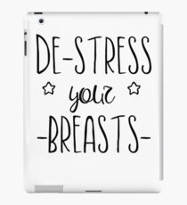 Destress your Breasts iPad Case/Skin
