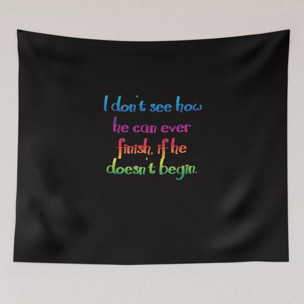 Item preview, I don't see how he can ever finish - Alice's Adventures in Wonderland quote designed and sold by EagleFang101.