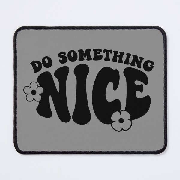 Item preview,  do something nice  designed and sold by NAZIMNADIR.