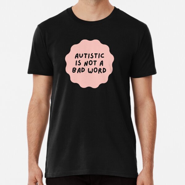 Item preview, Autistic is not a bad word designed and sold by mydoodlesateme.