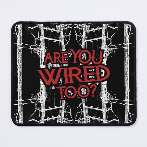 Item preview, are you wired too? designed and sold by weirdove.