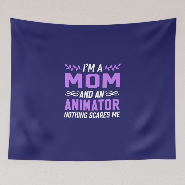 Item preview, I'm A Mom & Animator Nothing Scares Me designed and sold by AlwaysAwesome.