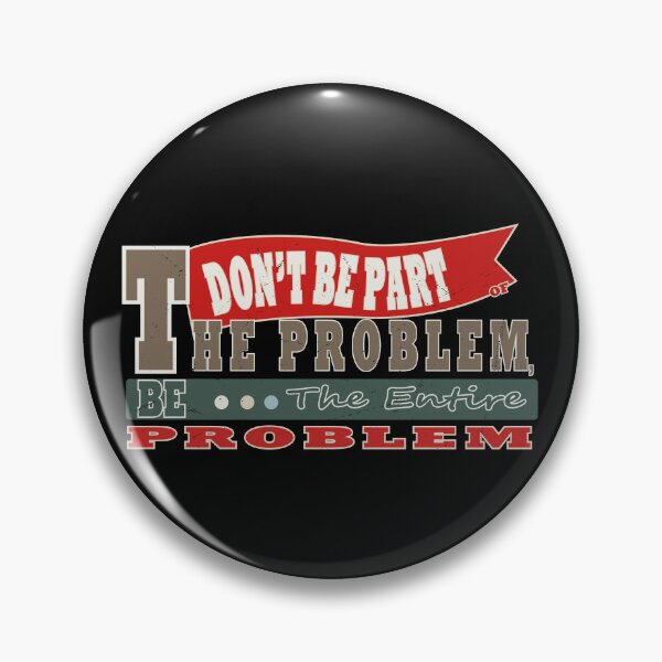 Item preview, Funny Don't Be Part Of The Problem Be The Entire Problem  designed and sold by Beautiful Designs.