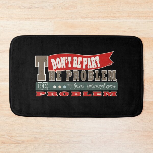 Item preview, Funny Don't Be Part Of The Problem Be The Entire Problem  designed and sold by Beautiful Designs.