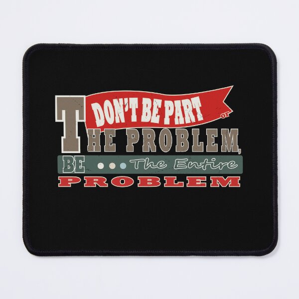 Item preview, Funny Don't Be Part Of The Problem Be The Entire Problem  designed and sold by Beautiful Designs.