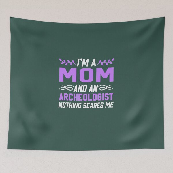 Item preview, I'm A Mom & Archeologist Nothing Scares Me designed and sold by AlwaysAwesome.