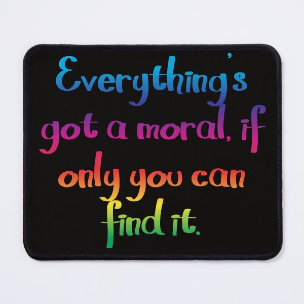 Item preview, Everything's got a moral - Alice's Adventures in Wonderland quote designed and sold by EagleFang101.