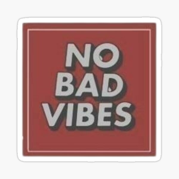 No Bad Vibes Sticker For Sale By For Hy Redbubble 0097