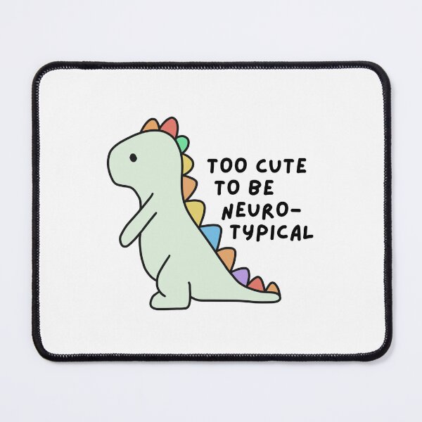Item preview, Too Cute to be Neurotypical designed and sold by mydoodlesateme.