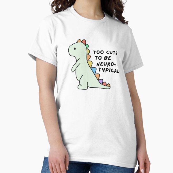 Item preview, Too Cute to be Neurotypical designed and sold by mydoodlesateme.