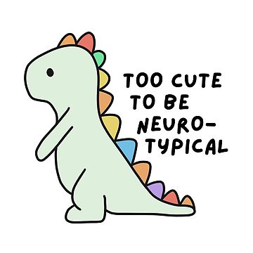 Artwork thumbnail, Too Cute to be Neurotypical by mydoodlesateme