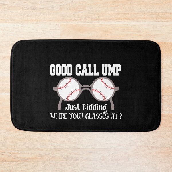 Item preview, Good Call Umpire Just Kidding Where Your Glasses At? designed and sold by AdventArt.