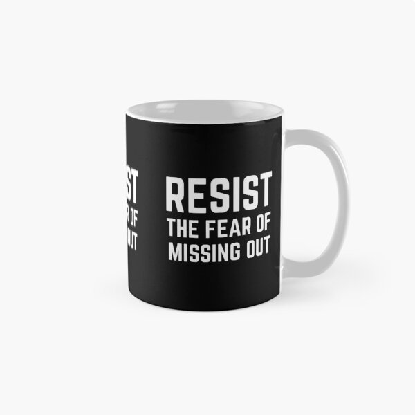Item preview, Resist The Fear Of Missing Out designed and sold by QuotesAreFun.