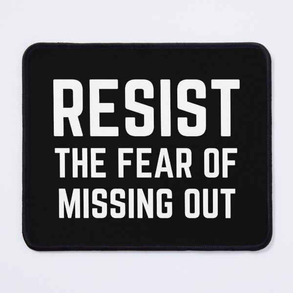 Item preview, Resist The Fear Of Missing Out designed and sold by QuotesAreFun.