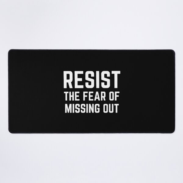 Item preview, Resist The Fear Of Missing Out designed and sold by QuotesAreFun.